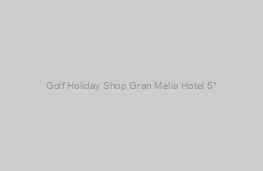 Gran Melia Hotel 5*